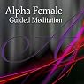 Alpha Female Guided Meditation: Inner Strength & Confidence, Silent Meditation, Self Help Hypnosis & Wellness