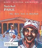 Satchel Paige: The Best Arm in Baseball (Great African Americans Series)