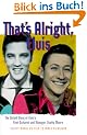 That's Alright, Elvis: The Untold Story of Elvis's First Guitarist and Manager, Scotty Moore
