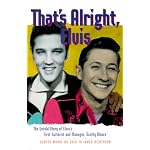 That's Alright, Elvis: The Untold Story of Elvis' First Guitarist and Manager, Scotty Moore book cover