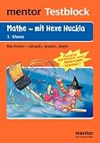Testblock Mathe - mit Hexe Huckla - 3 - Klasse: Rechnen mit Hexe Huckla - Birgit K&ouml;lmel