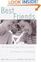 Best Friends: The Pleasures and Perils of Girls' and Women's Friendships