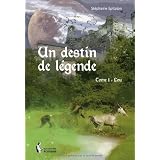 UN DESTIN DE LEGENDE T.1 LOUpar EPITALON St�phanie