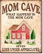 Mom Cave - Under Appreciated Metal Tin Sign 12.5"W x 16"H