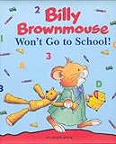 Billy Brownmouse won't go to school!