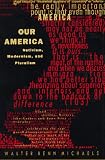 Our America: Nativism, Modernism, and Pluralism (Post-Contemporary Interventions)