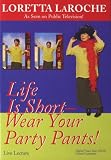 Life Is Short, Wear Your Party Pants