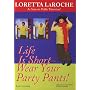 Life Is Short, Wear Your Party Pants