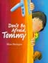 Don't Be Afraid, Tommy