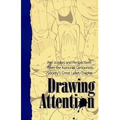 Drawing Attention: Pen Strokes and Perspectives from the National Cartoonists Society's Great Lakes Chapter