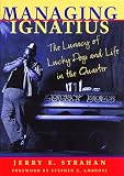 Managing Ignatius: The Lunacy of Lucky Dogs and Life in the Quarter