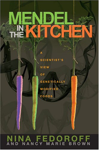 Mendel in the Kitchen: A Scientist's View of Genetically Modified Food