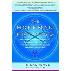 The Hoffman Process: The World-Famous Technique That Empowers You to Forgive Your Past, Heal Your Present, and Transform Your Future