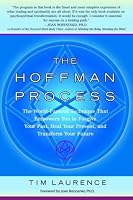 The Hoffman Process: The World-Famous Technique That Empowers You to Forgive Your Past, Heal Your Present, and Transform Your Future