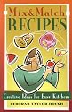 Mix and Match Recipes: Creative Ideas for Busy Kitchens