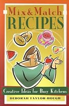 Mix and Match Recipes: Creative Ideas for Busy Kitchens