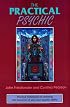 The Practical Psychic: Practical techniques for enlisting the resources of your own ability