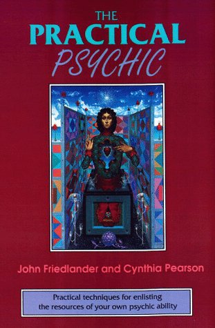 The Practical Psychic: Practical techniques for enlisting the resources of your own ability