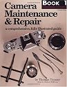 Camera Maintenance & Repair, Book 1: Fundamental Techniques: A Comprehensive, Fully Illustrated Guide (Bk. 1)