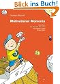 Motivational Moments: Das Buch, das dich auf das Leben mit anderen Augen blicken l�sst. Kurzgeschichten & Anst�sse zum Nachdenken & Handeln