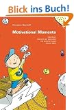 Motivational Moments: Das Buch, das dich auf das Leben mit anderen Augen blicken l�sst. Kurzgeschichten & Anst�sse zum Nachdenken & Handeln