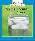 Solids, Liquids, And Gases (Rookie Read-About Science)