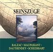 Seinsz�ge/ CD . Balzac, Maupassant, Dauthendey, Scheerbart