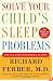 Solve Your Child's Sleep Problems: New, Revised, and Expanded Edition