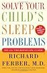 Solve Your Child's Sleep Problems: New, Revised, and Expanded Edition