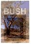 Bush: A Guide to the Vegetated Landscape