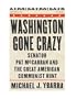 Washington Gone Crazy: Senator Pat McCarran and the Great American Communist Hunt