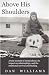 Above His Shoulders: A true account of sexual abuse, its impact on relationships, and the emotional survival and healing
