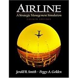Airline: A Strategic Management Simulationby Jerald R. Smith
