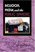 Religion, Media, And the Public Sphere