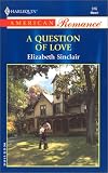 A Question of Love (Harlequin American Romance, No 916)