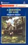 A Question of Love (Harlequin American Romance, No 916)