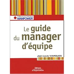 Le guide du manager d'�quipe : Les cl�s pour g�rer vos ressources humaines