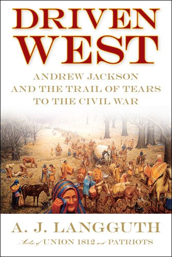 Driven West: Andrew Jackson and the Trail of Tears to the Civil War