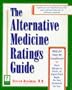 The Alternative Medicine Ratings Guide: An Expert Panel Ranks the Best Treatments for Over 80 Conditions