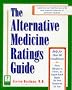 The Alternative Medicine Ratings Guide: An Expert Panel Ranks the Best Treatments for Over 80 Conditions