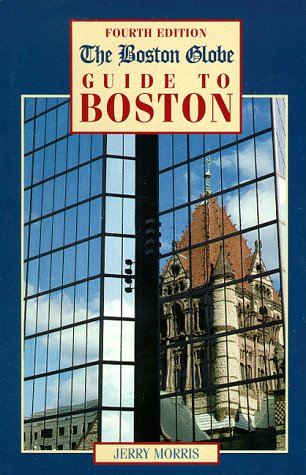 The Boston Globe Guide to Boston (Boston Globe Guide to Boston, 4th ed)