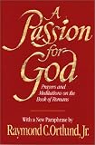 A Passion for God: Prayers and Meditations on the Book of Romans