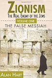 Zionism: The Real Enemy of the Jews, Vol. 1: The False Messiah