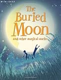 The buried moon and other magical stories