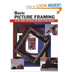 Basic Picture Framing: All the Skills and Tools You Need to Get Started (Stackpole Basics)