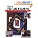 Basic Picture Framing: All the Skills and Tools You Need to Get Started (Stackpole Basics)