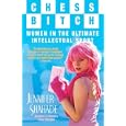 Chess Bitch: Women In The Ultimate Intellectual Sport