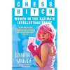 Chess Bitch: Women in the Ultimate Intellectual Sport