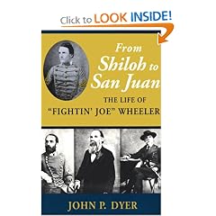 From Shiloh to San Juan: The Life of "Fightin' Joe" Wheeler (Southern Biography)