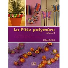 La P�te polym�re : Tome 2, 17 Cr�ations aussi splendides que faciles � r�aliser expliqu�es �tape par �tape
